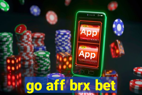 go aff brx bet